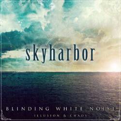 Skyharbor : Blinding White Noise: Illusion & Chaos